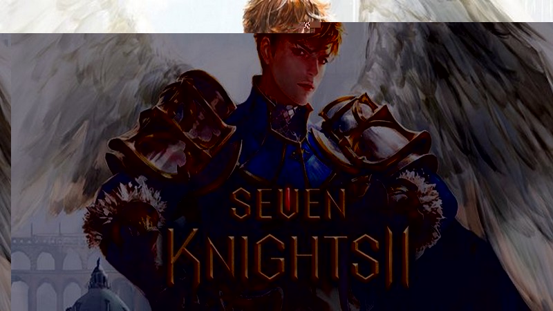 Seven Knights II - Thất Hiệp Sỹ trở lại Mobile với đồ họa vào hàng siêu khủng