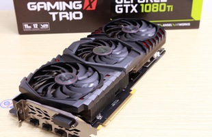 MSI GeForce GTX 1080 Ti GAMING X TRIO - VGA khủng vừa to vừa dài cực mạnh mới về Việt Nam