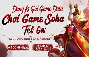 Miễn phí 3G/4G cùng với Mobifone khi chơi các game của SohaGame từ 17/09 - 17/10