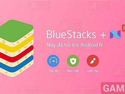 BlueStacks cập nhật phiên bản mới hỗ trợ giả lập Android N trên nền tảng Window