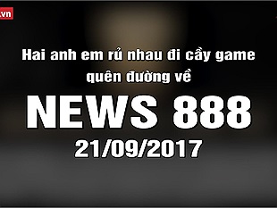 News 888 21/09/2017: Hai nhi đồng rủ nhau đi học thêm tại quán net qua đêm