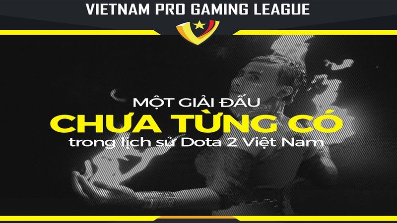 Dota 2 - Công bố giải đấu Vietnam Pro Gaming League